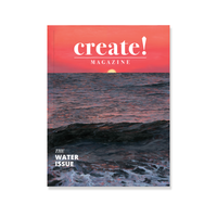 Create! Magazine Issue 39: The Water Issue