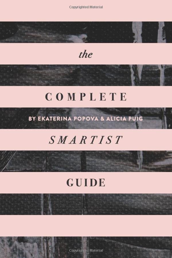 The Complete Smartist Guide: Essential Business and Career Tips for Emerging Artists